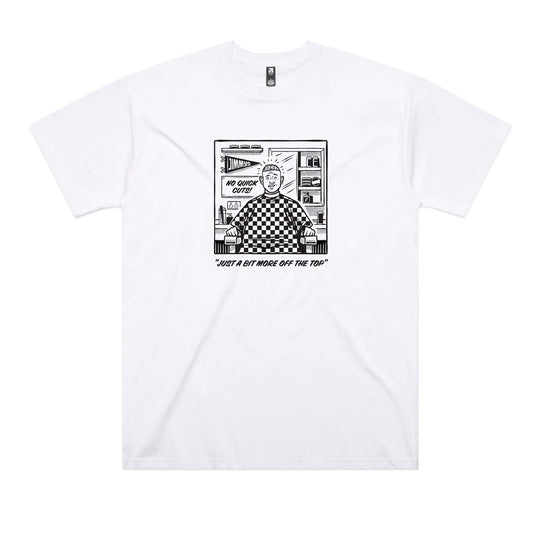"Little Bit More Off The Top" T-Shirt (PRE SALE) White